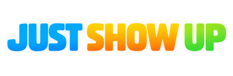 Just Show Up